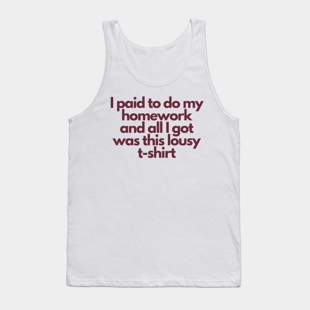 ASU Shirt: I Paid To Do My Homework and All I Got Was This Lousy T-Shirt Tank Top by proudlamb